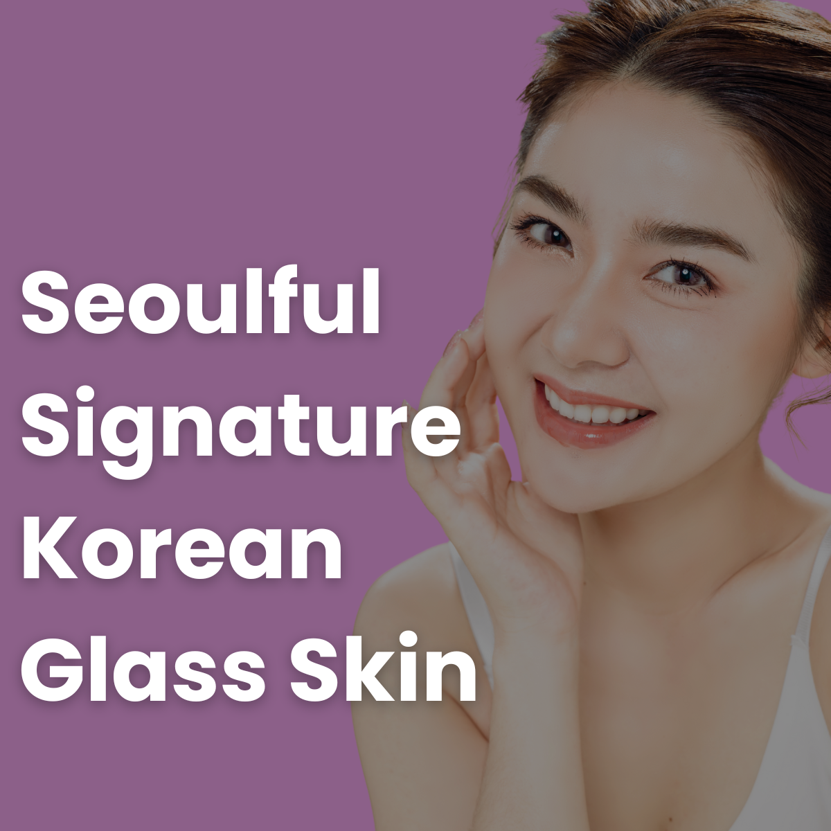 Seoulful Signature Korean Glass Skin